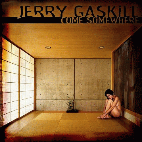 Jerry Gaskill : Come Somewhere